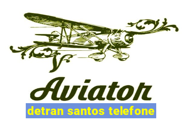 detran santos telefone